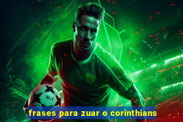 frases para zuar o corinthians